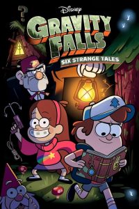 ผจญภัยเมืองมหัศจรรย์ Gravity Falls: Six Strange Tales