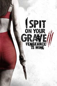 เดนนรก ต้องตาย 3 I Spit on Your Grave III: Vengeance is Mine (2015)