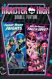 มอนสเตอร์ไฮ รวม 2 ตอนสุดแซบ- ศึกศุกร์ซิ่งสองเท้า&ปิ๊งหัวใจยัยปีศาจ Monster High Double Feature – Friday Night Frights / Why Do Ghouls Fall in Love? (2013)
