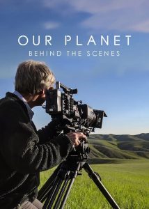 เบื้องหลัง “โลกของเรา” Our Planet: Behind The Scenes (2019)