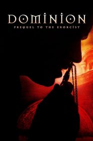 โดมิเนียน เปิดตำนานสาปสยอง Dominion: Prequel to the Exorcist (2005)