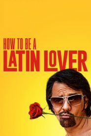 ฮาว ทู บี เอ ละติน เลิฟเวอร์ How to Be a Latin Lover (2017)