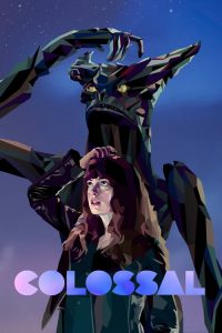 คอลอสซาน ทั้งจักรวาลเป็นของเธอ Colossal (2016)