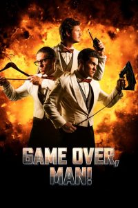 เกมโอเวอร์ แมน! Game Over, Man! (2018)
