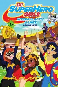 แก๊งค์สาว ดีซีซูเปอร์ฮีโร่: ศึกกีฬาแห่งจักรวาล DC Super Hero Girls: Intergalactic Games (2017)