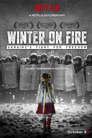 วินเทอร์ ออน ไฟร์: การต่อสู้เพื่ออิสรภาพของยูเครน Winter on Fire: Ukraine’s Fight for Freedom (2015)