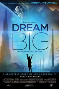 ฝันยิ่งใหญ่: วิศวกรรมสร้างโลก Dream Big: Engineering Our World (2017)