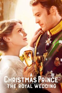 เจ้าชายคริสต์มาส: มหัศจรรย์วันวิวาห์ A Christmas Prince: The Royal Wedding (2018)