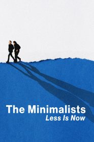มินิมอลลิสม์: ถึงเวลามักน้อย The Minimalists: Less Is Now (2021)