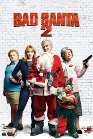 แบดซานต้า ซานตาคลอสจิตป่วน 2 Bad Santa 2 (2016)