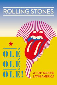 โรลลิง สโตนส์ ตำนานร็อคท่องแดนลาติน The Rolling Stones: Olé Olé Olé! – A Trip Across Latin America (2016)