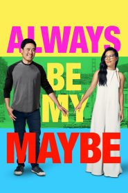 คู่รัก คู่แคล้ว Always Be My Maybe (2019)