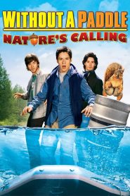 ก๊วนซ่าส์ ฝ่าดงอลเวง: ก็ธรรมชาติมันเรียกร้อง Without a Paddle: Nature’s Calling (2009)