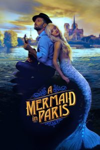 รักเธอ เมอร์เมด A Mermaid in Paris (2020)