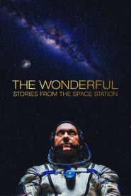 สุดมหัศจรรย์: เรื่องเล่าจากสถานีอวกาศ The Wonderful: Stories from the Space Station (2021)