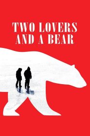 สองเราชั่วนิรันดร์ Two Lovers and a Bear (2016)