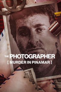 ฆาตกรรมช่างภาพ: การเมืองและอาชญากรรมในอาร์เจนตินา The Photographer: Murder in Pinamar (2022)