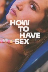 ซิงนั้นสำคัญไฉน How to Have Sex (2023)